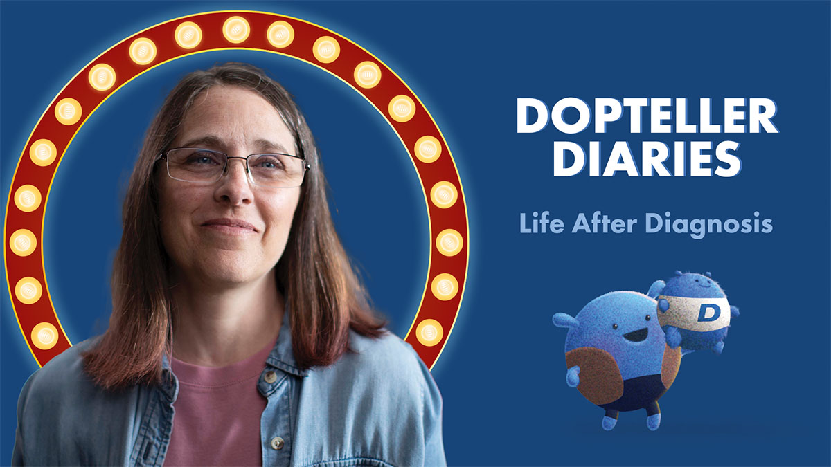 Play Video: Dopteller Diaries: Life After Diagnosis