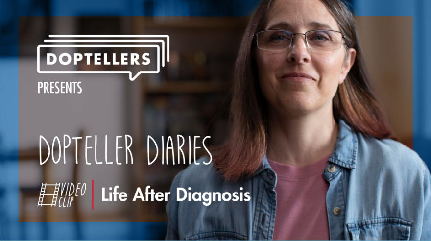 Play Video: Dopteller Diaries: Life After Diagnosis